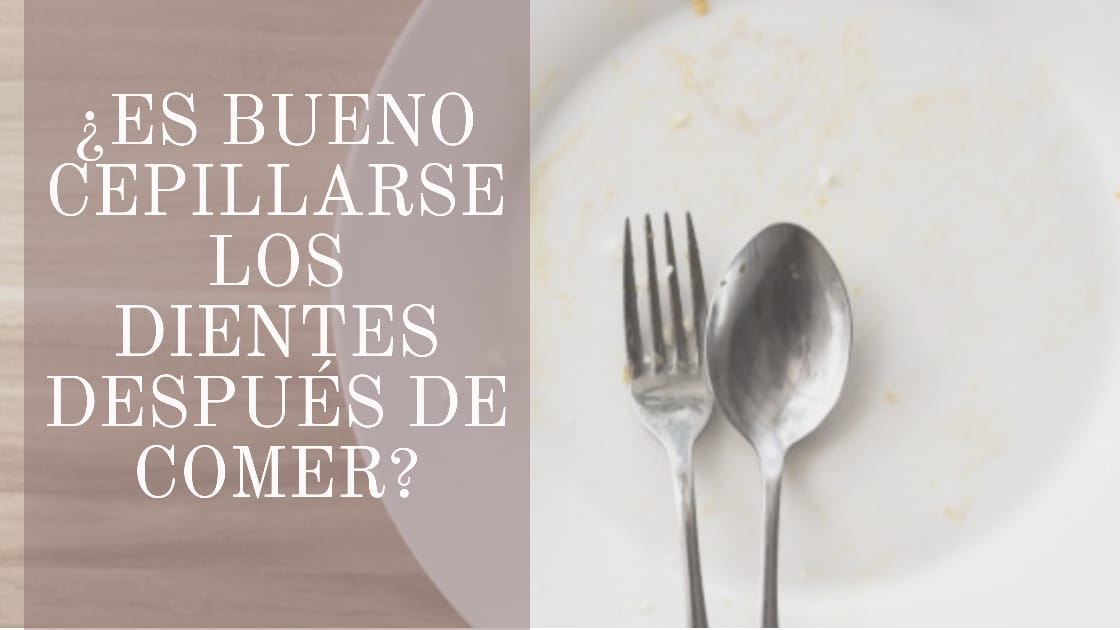 ¿Es bueno cepillarse los dientes después de comer?